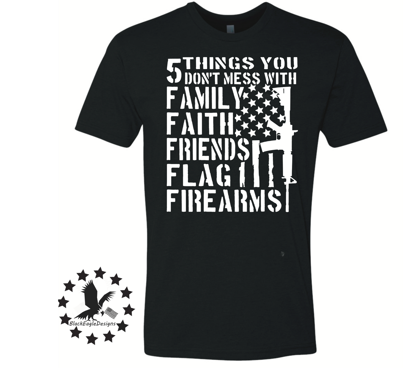 5 Things You Don't Mess With - Black Eagle Apparel