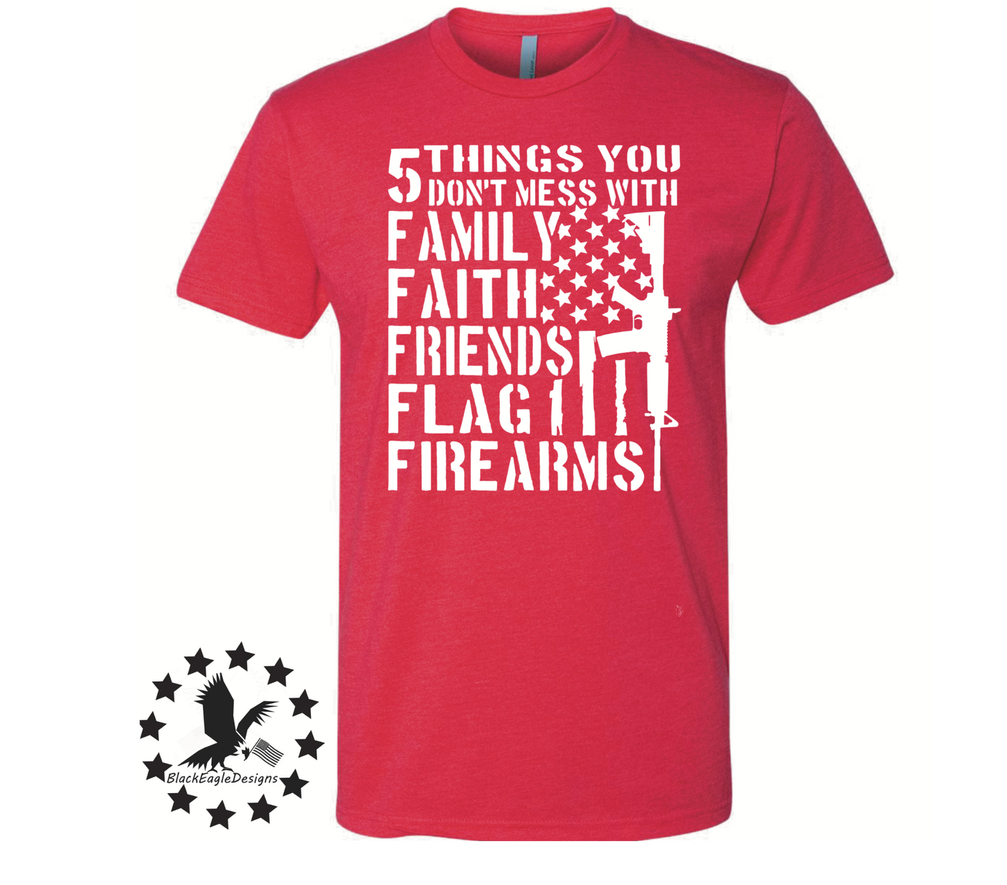 5 Things You Don't Mess With - Black Eagle Apparel