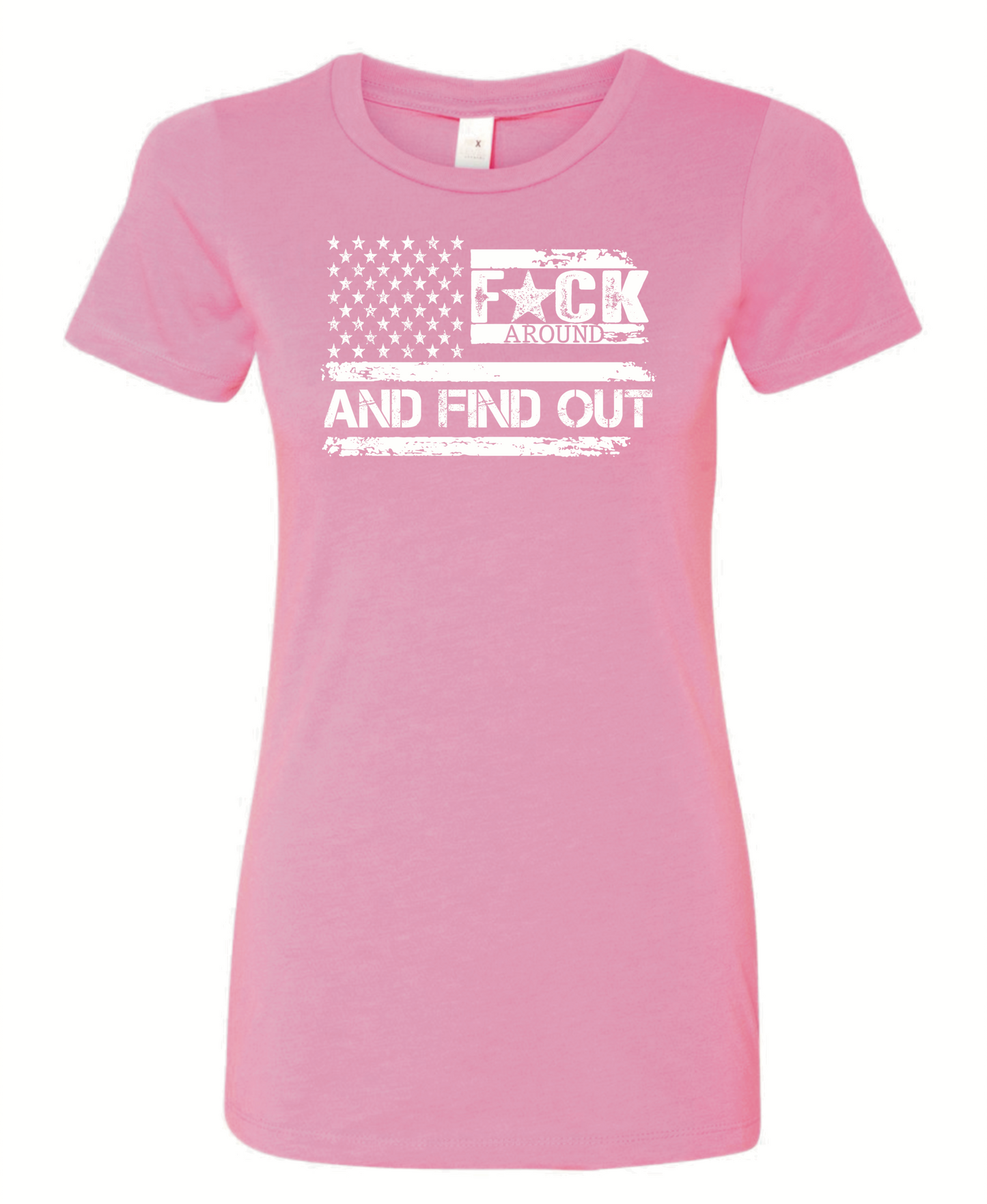 F*ck Around And Find Out Woman’s Cut Shirt