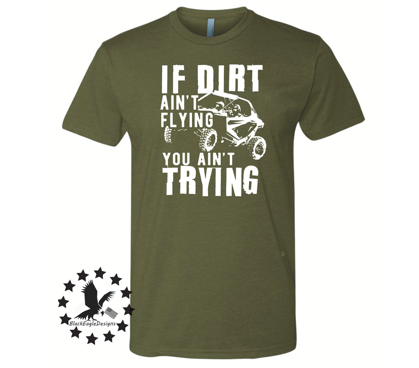 If Dirt Ain't Flying You Ain't Trying - Black Eagle Apparel