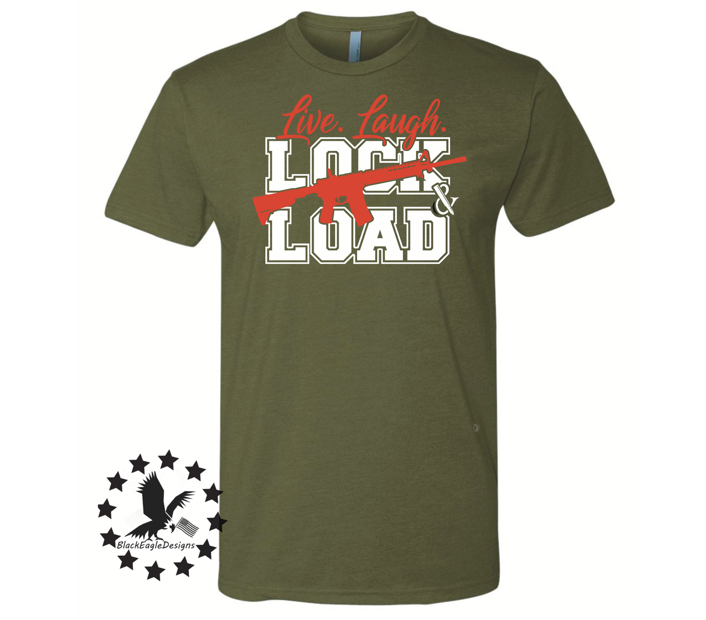 Live Laugh Lock And Load - Black Eagle Apparel