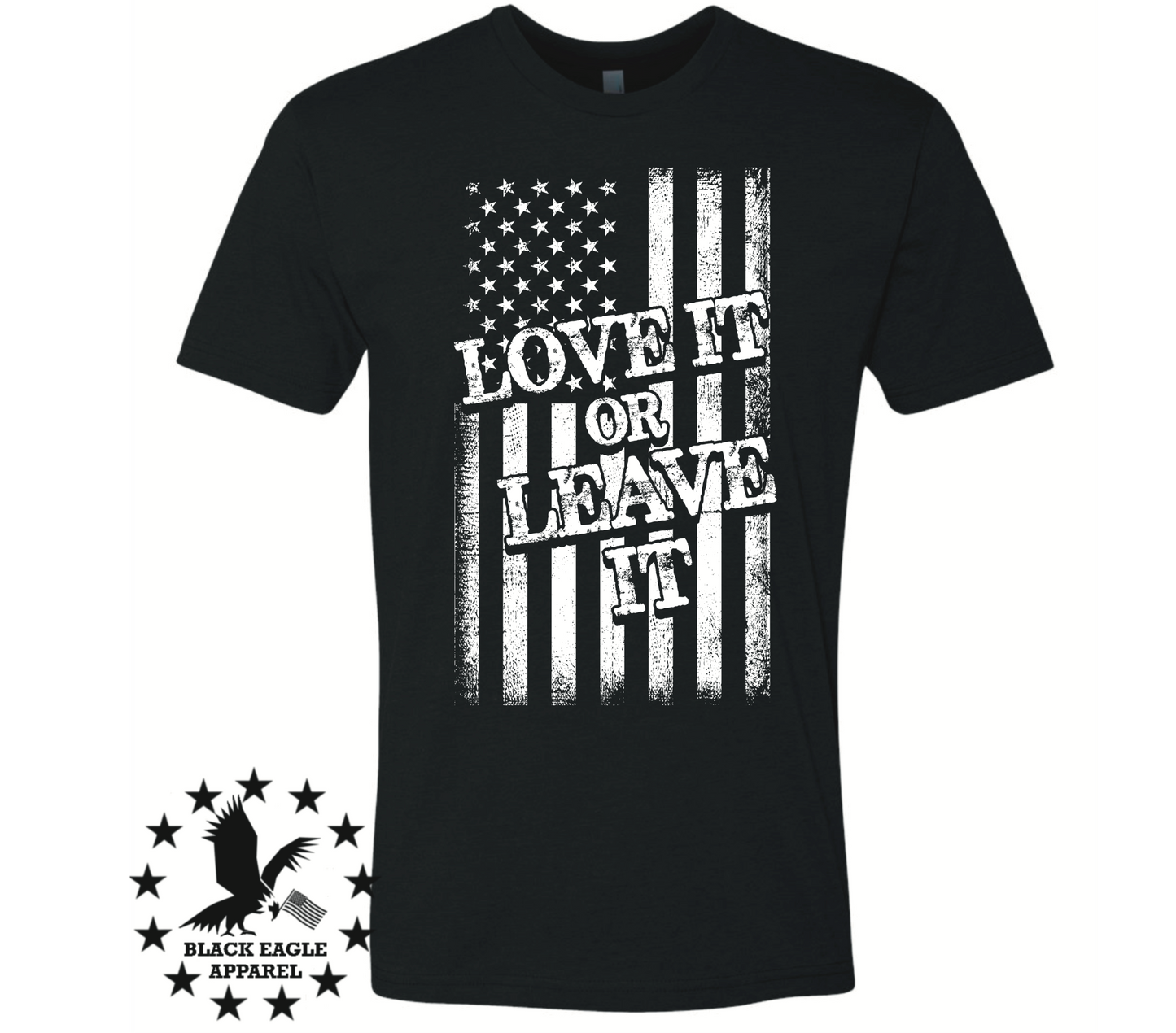 Love It Or Leave It - Black Eagle Apparel