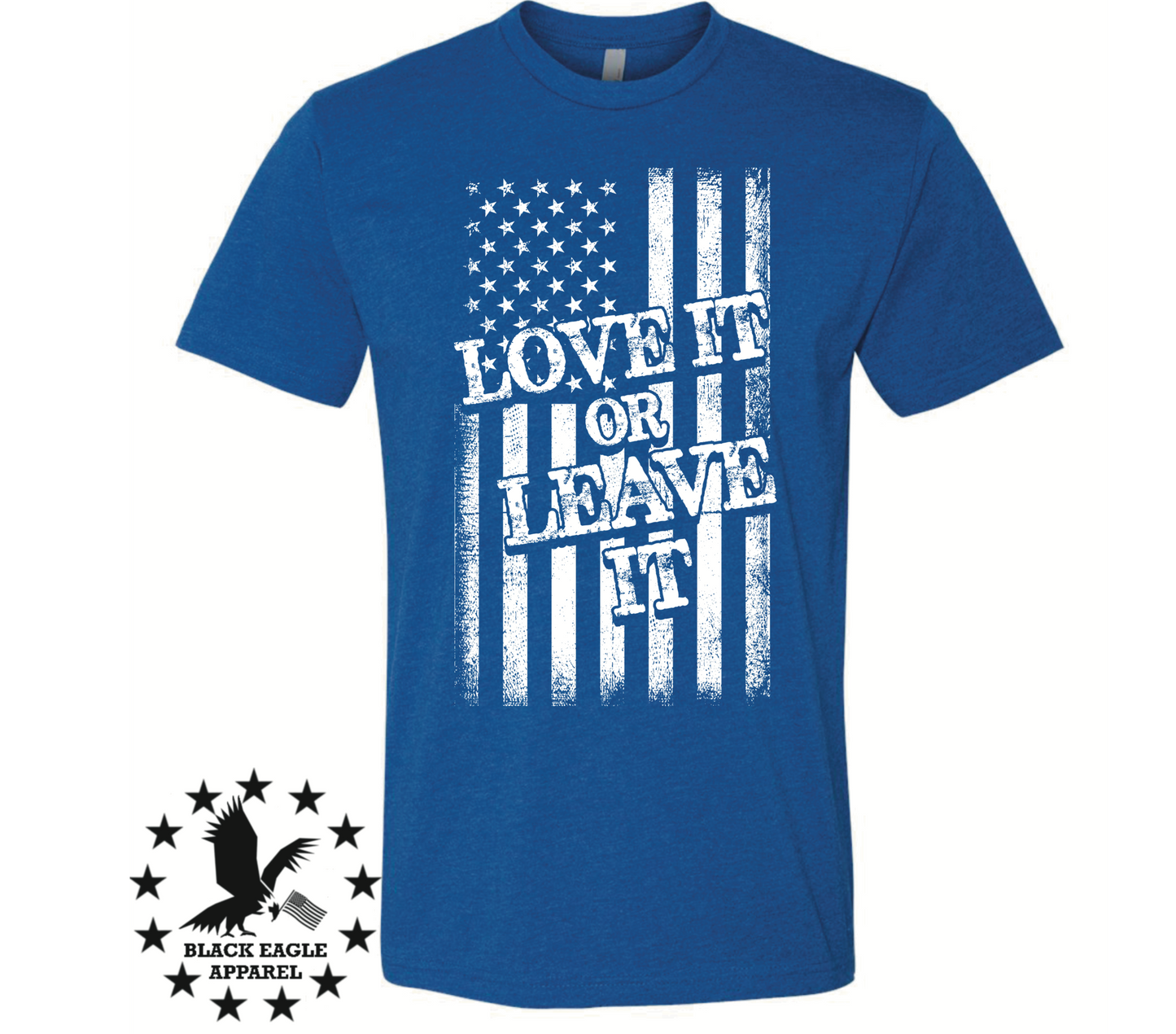Love It Or Leave It - Black Eagle Apparel