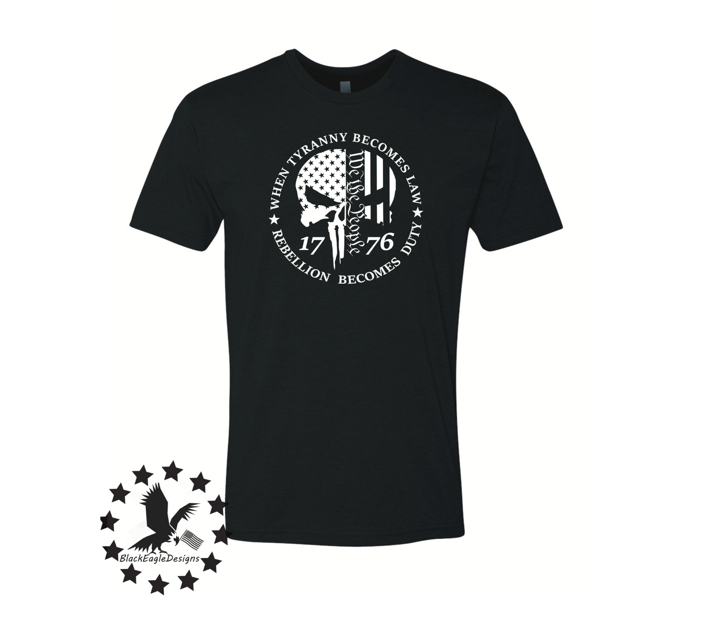 When Tyranny Becomes The Law, Rebellion Becomes Duty - Black Eagle Apparel