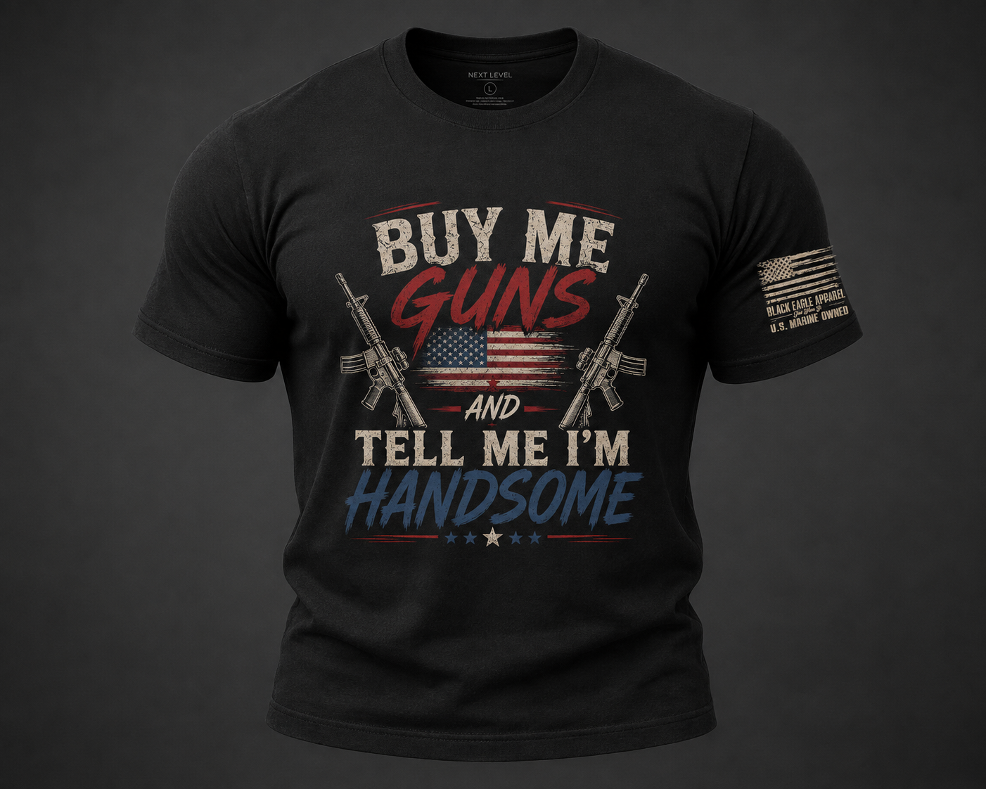 Buy Me Guns and Tell Me I'm Handsome