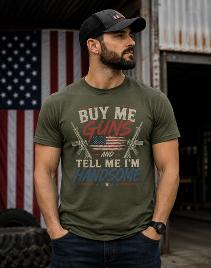 Buy Me Guns and Tell Me I'm Handsome