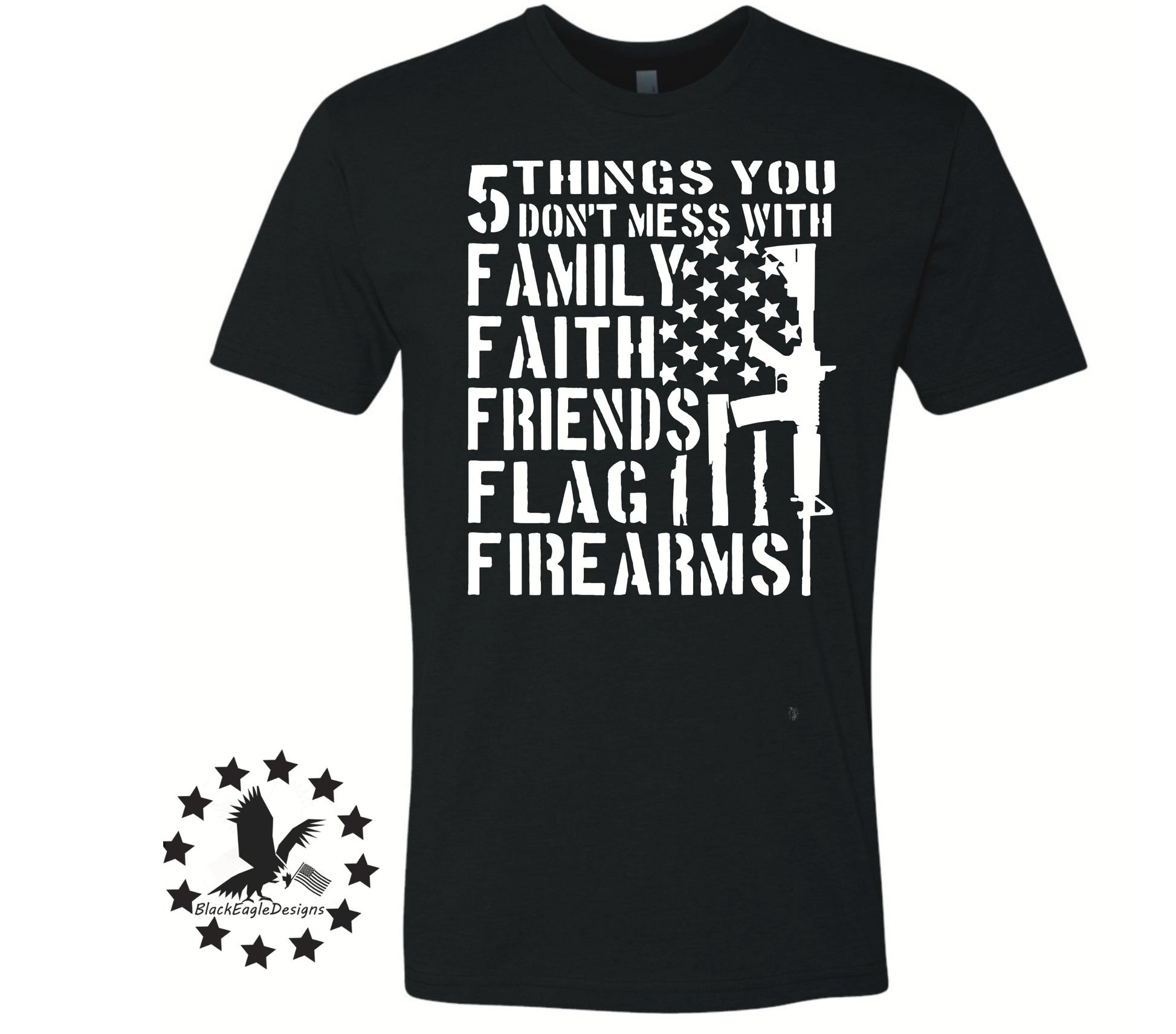 5 Things You Don't Mess With - Black Eagle Apparel