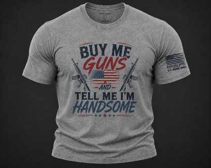 Buy Me Guns and Tell Me I'm Handsome