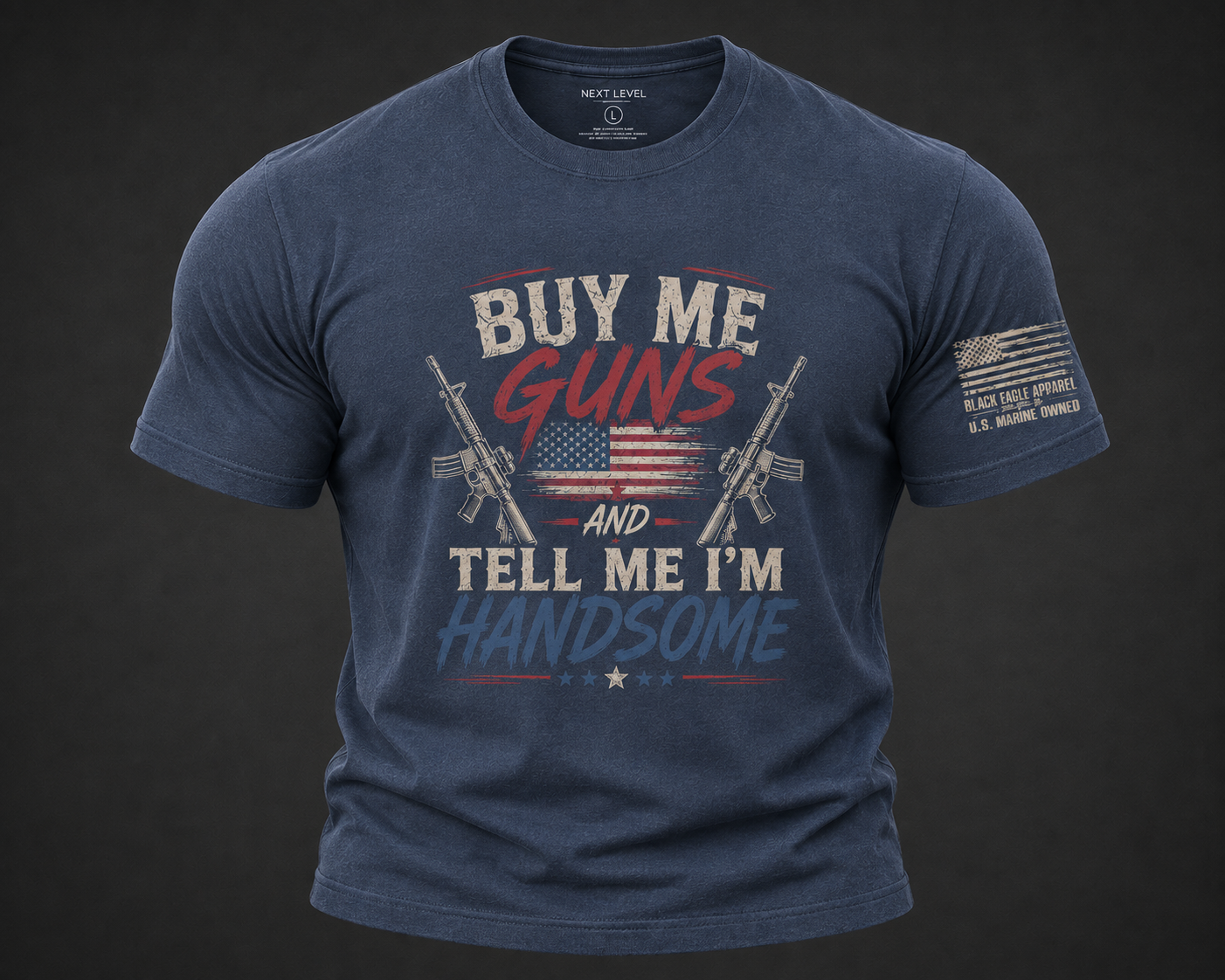 Buy Me Guns and Tell Me I'm Handsome