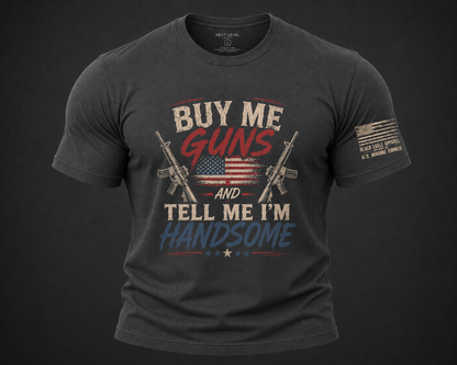 Buy Me Guns and Tell Me I'm Handsome