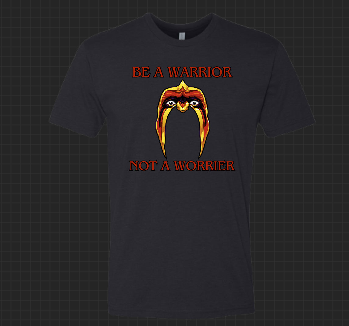 Be A Warrior Not A Worrier