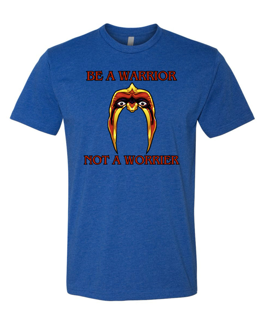 Be A Warrior Not A Worrier