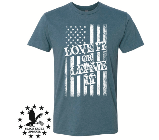 Love It Or Leave It - Black Eagle Apparel