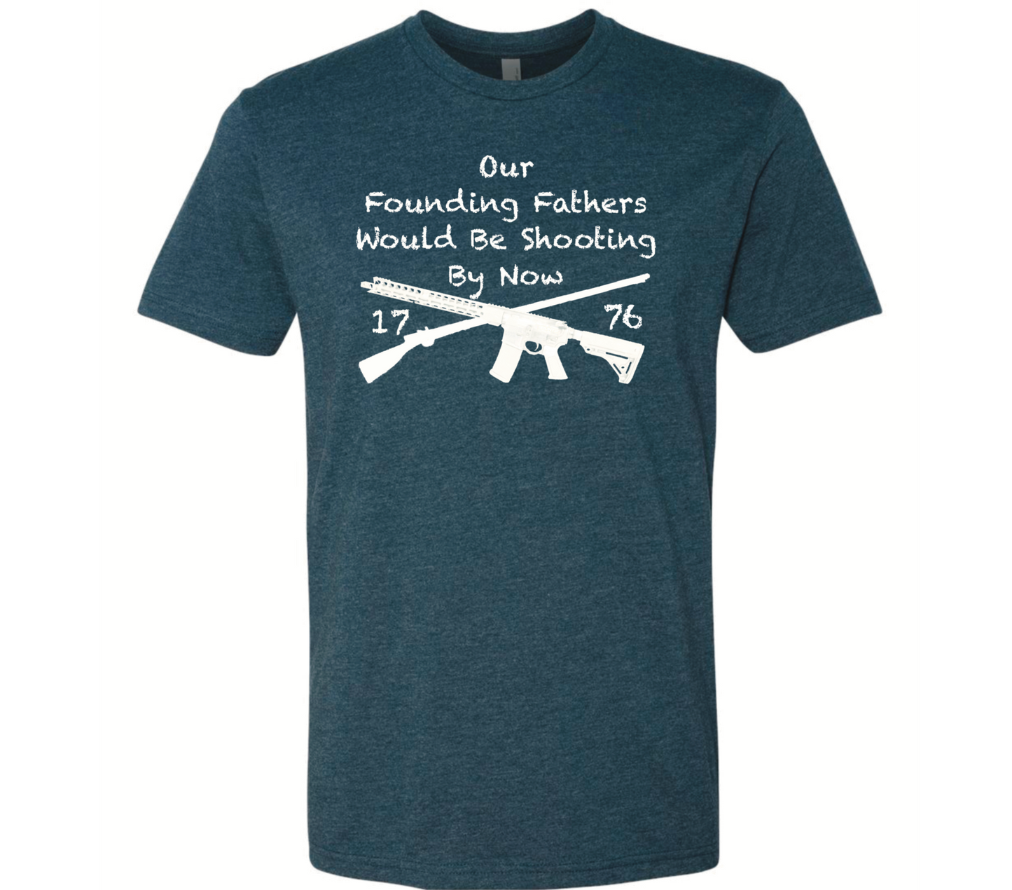 Our Founding Fathers Would Be Shooting By Now